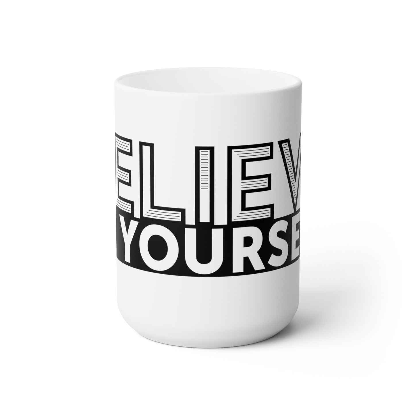 Believe in Yourself 15oz Ceramic Mug