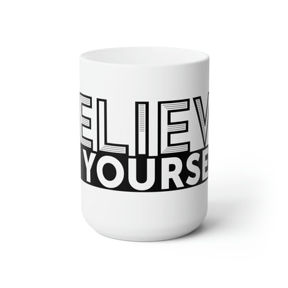 Believe in Yourself 15oz Ceramic Mug
