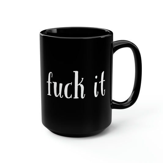 Fuck It Heart 15oz Black Mug