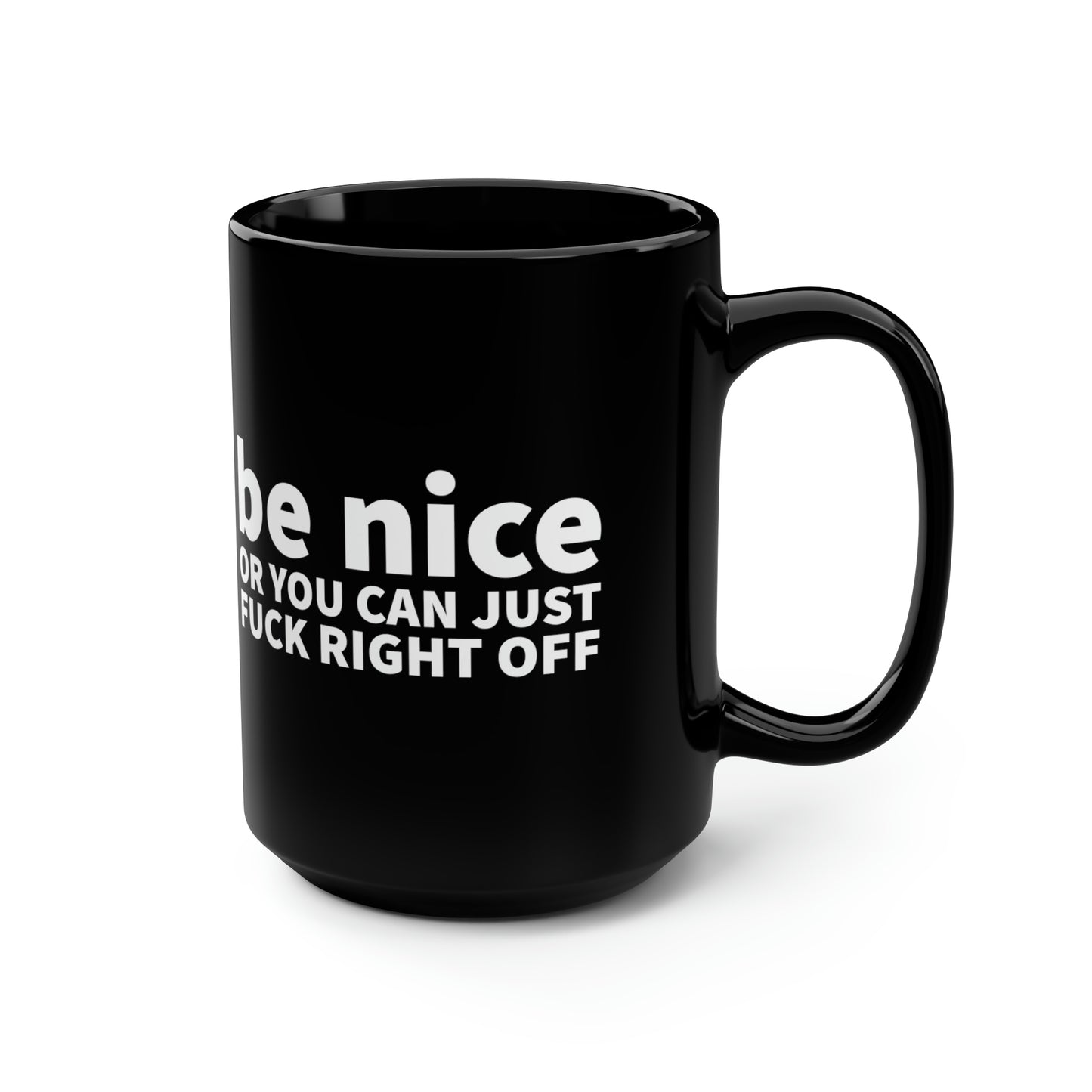 Be Nice or Else 15oz Black Mug