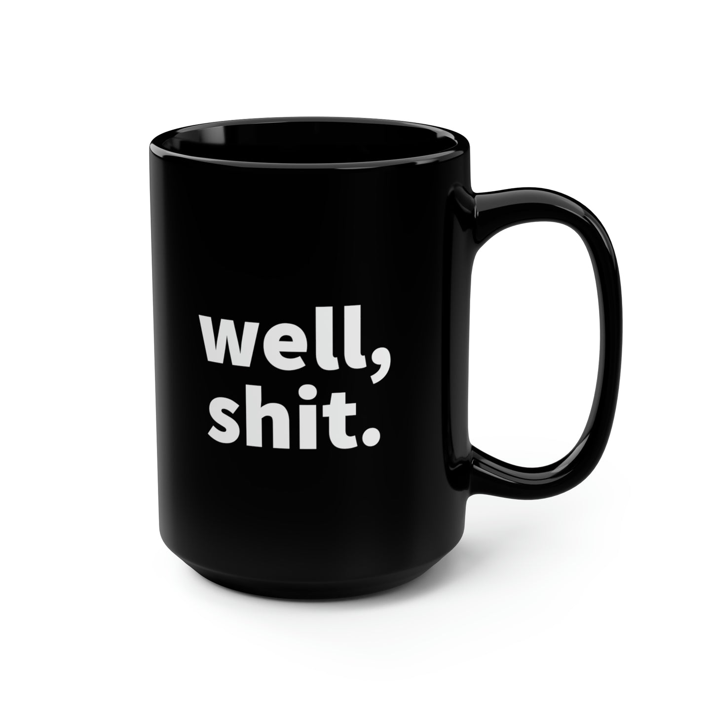 Well, Shit. 15oz Black Mug