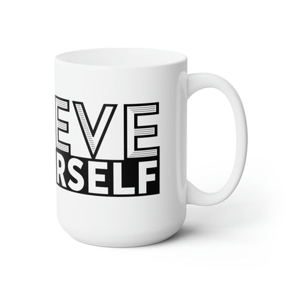 Believe in Yourself 15oz Ceramic Mug