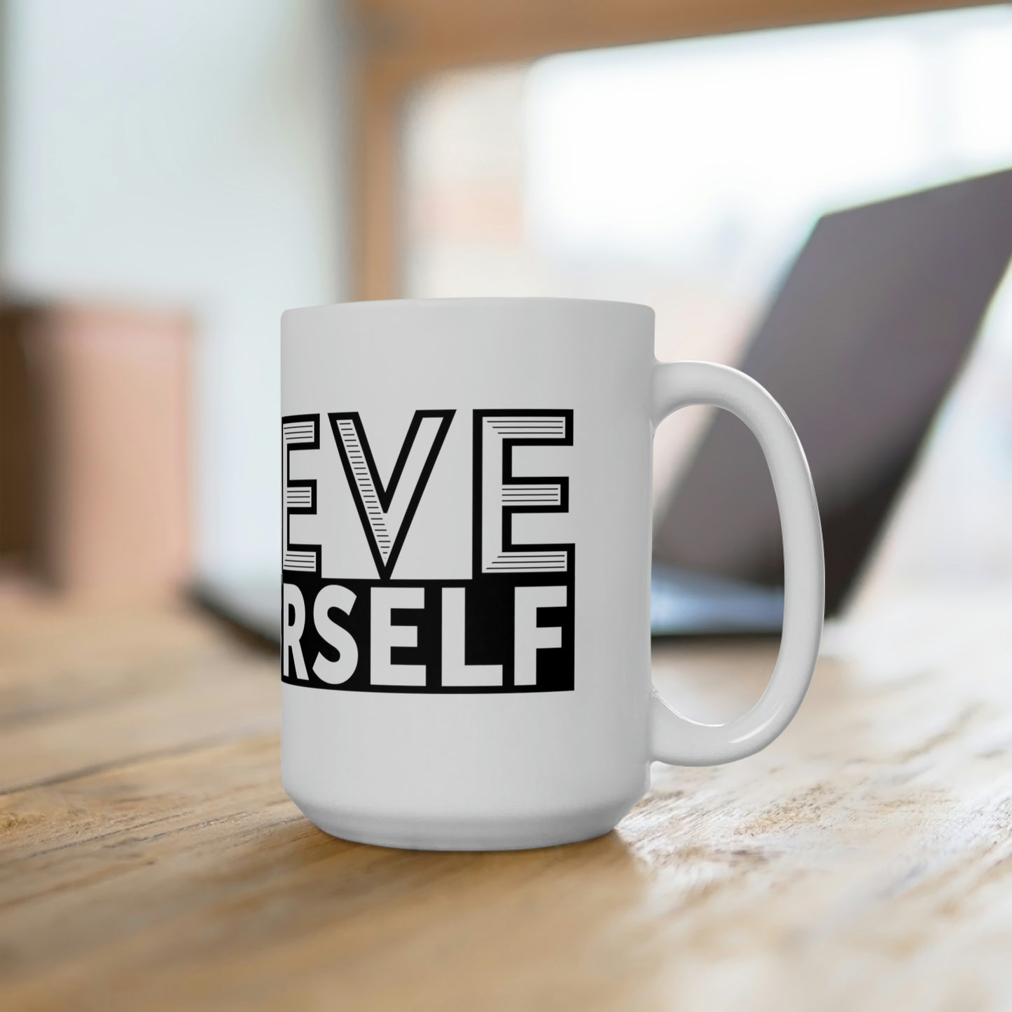 Believe in Yourself 15oz Ceramic Mug