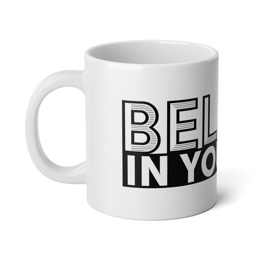 Believe in Yourself Jumbo Mug, 20oz