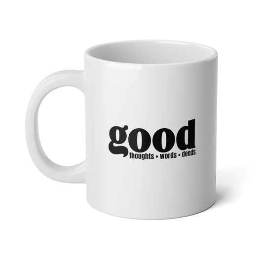 Good Thoughts, Words, Deeds Jumbo Mug, 20oz